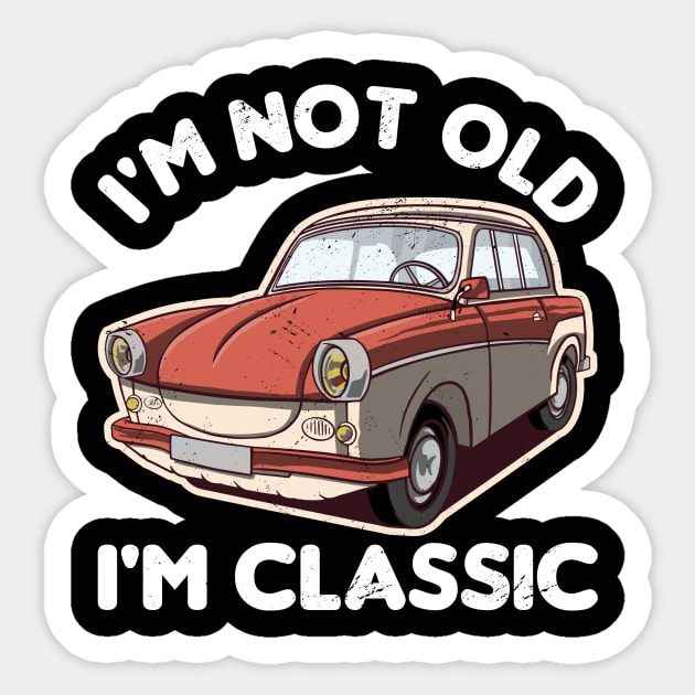 I'M NOT OLD I'M CLASSIC Sticker by Mary shaw